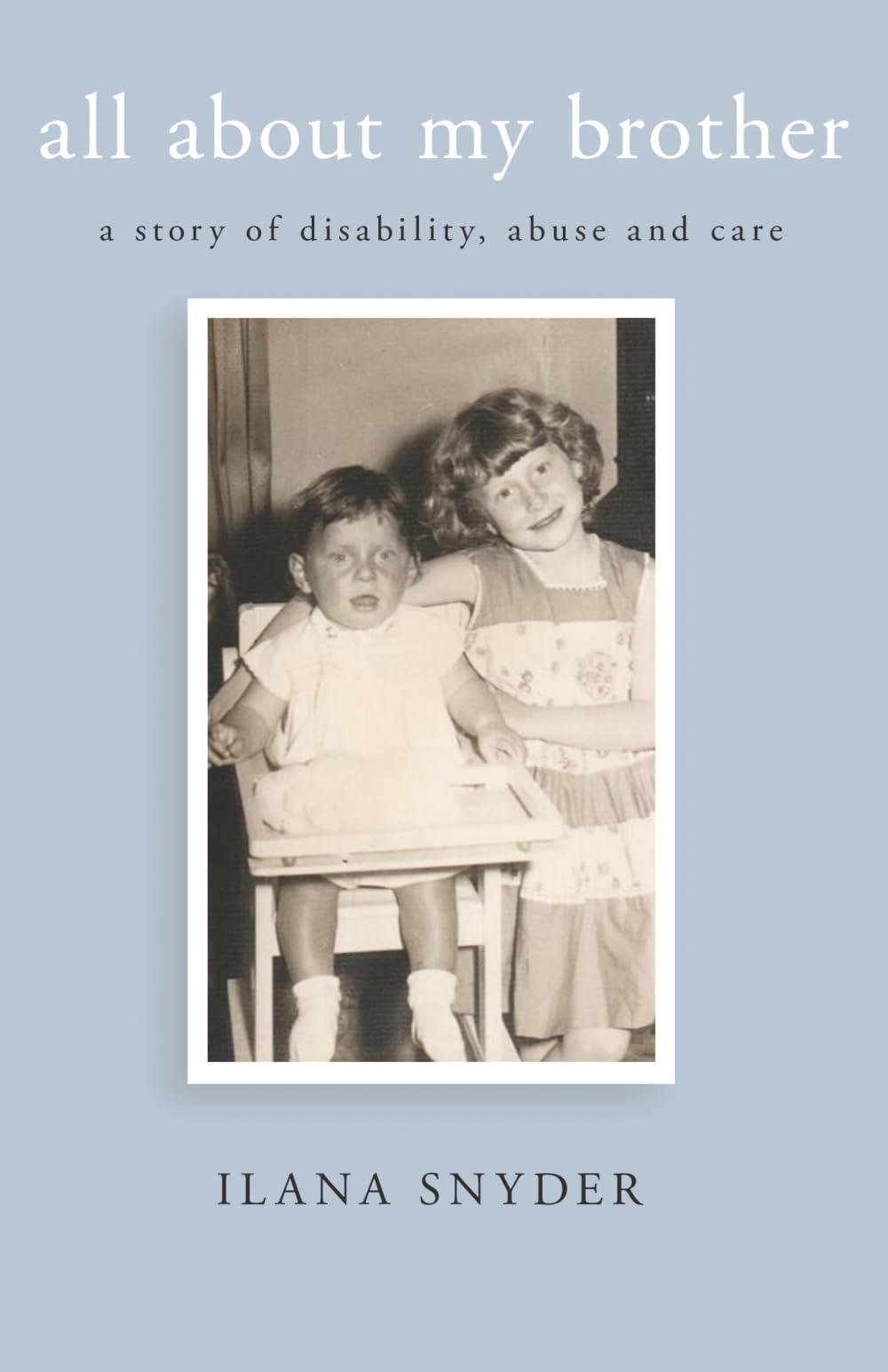 All About My Brother: A story of disability, abuse and care