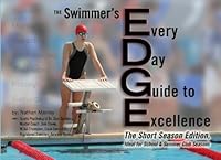 The Edge: The Swimmer's Every Day Guide To Excellence (Volume 1) 1448669049 Book Cover