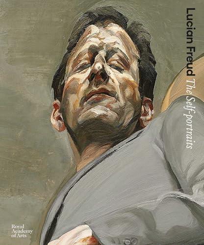 Lucian Freud: The Self-portraits Lucian Freud: The Self-portraits