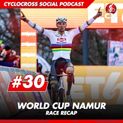 『Cyclocross World Cup Namur | Cyclocross Social Podcast #30』のカバーアート