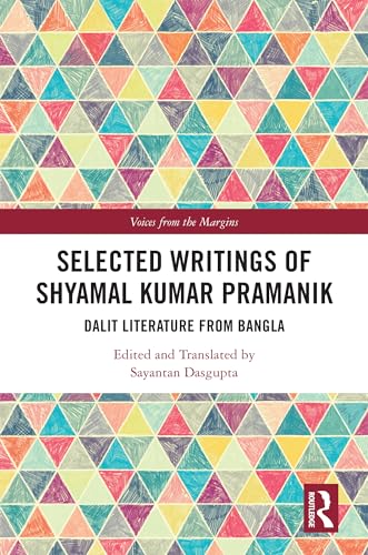 Selected Writings of Shyamal Kumar Pramanik: Dalit Literature from Bangla (Voices from the Margins) (English Edition) - Dasgupta, and Translated by Sayantan