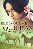 El día que me quieras / The Day You Love Me (Spanish Edition) 6074807280 Book Cover