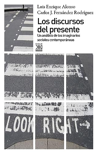 Los discursos del presente: Un análisis de los imaginarios sociales contemporáneos (Siglo XXI de España General) (Spanish Edition)