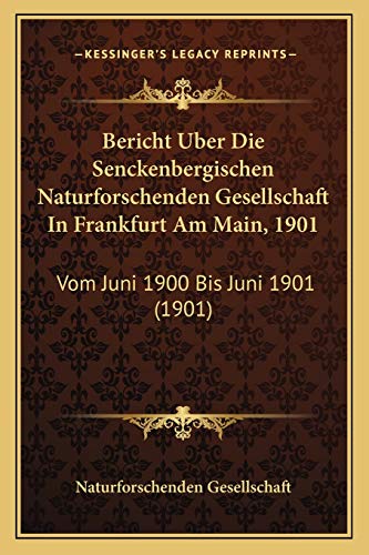 Bericht Uber Die Senckenbergischen Naturforschenden Gesellschaft In Frankfurt Am Main, 1901: Vom Juni 1900 Bis Juni 1901 (1901) (German Edition)