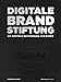 Produktbild DIGITALE BRANDSTIFTUNG: DIE DIGITALE ENTZÜNDUNG DER MARKE