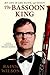 The Bassoon King: My Life in Art, Faith, and Idiocy