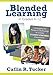 Blended Learning in Grades 412: Leveraging the Power of Technology to Create Student-Centered Classrooms (Corwin Teaching Essentials)