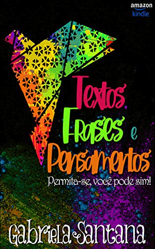 Textos, Frases & Pensamentos: Permita-se, voc� pode sim! (Portuguese Edition)