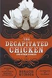 The Decapitated Chicken and Other Stories