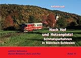 Nach Hof und Hotzenplotz!: Schmalspurbahnen in Mährisch-Schlesien (Durch Böhmens Hain und Flur)