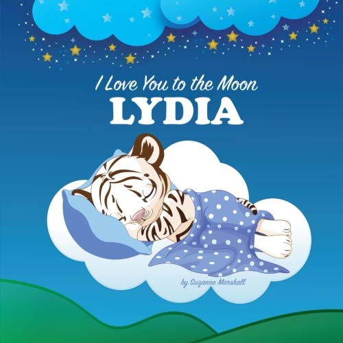 I Love You to the Moon, Lydia: Personalized Books & Bedtime Stories (Personalized Bedtime Stories with Goodnight Poems)