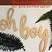 Oh Boy Wording Sign- Oh Boy Laser Cut Wording
