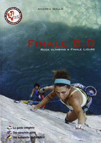 Finale 8.0. Rock climbing a Finale Ligure. Ediz. italiana, inglese e tedesca