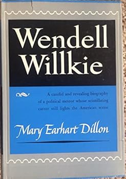 Wendell Willkie 1892-1944 (Franklin D. Roosevelt and the era of the New Deal)