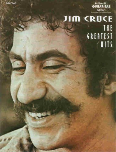 The Jim Croce -- The Greatest Hits: Authentic Guitar TAB (Authentic Guitar-Tab Editions)