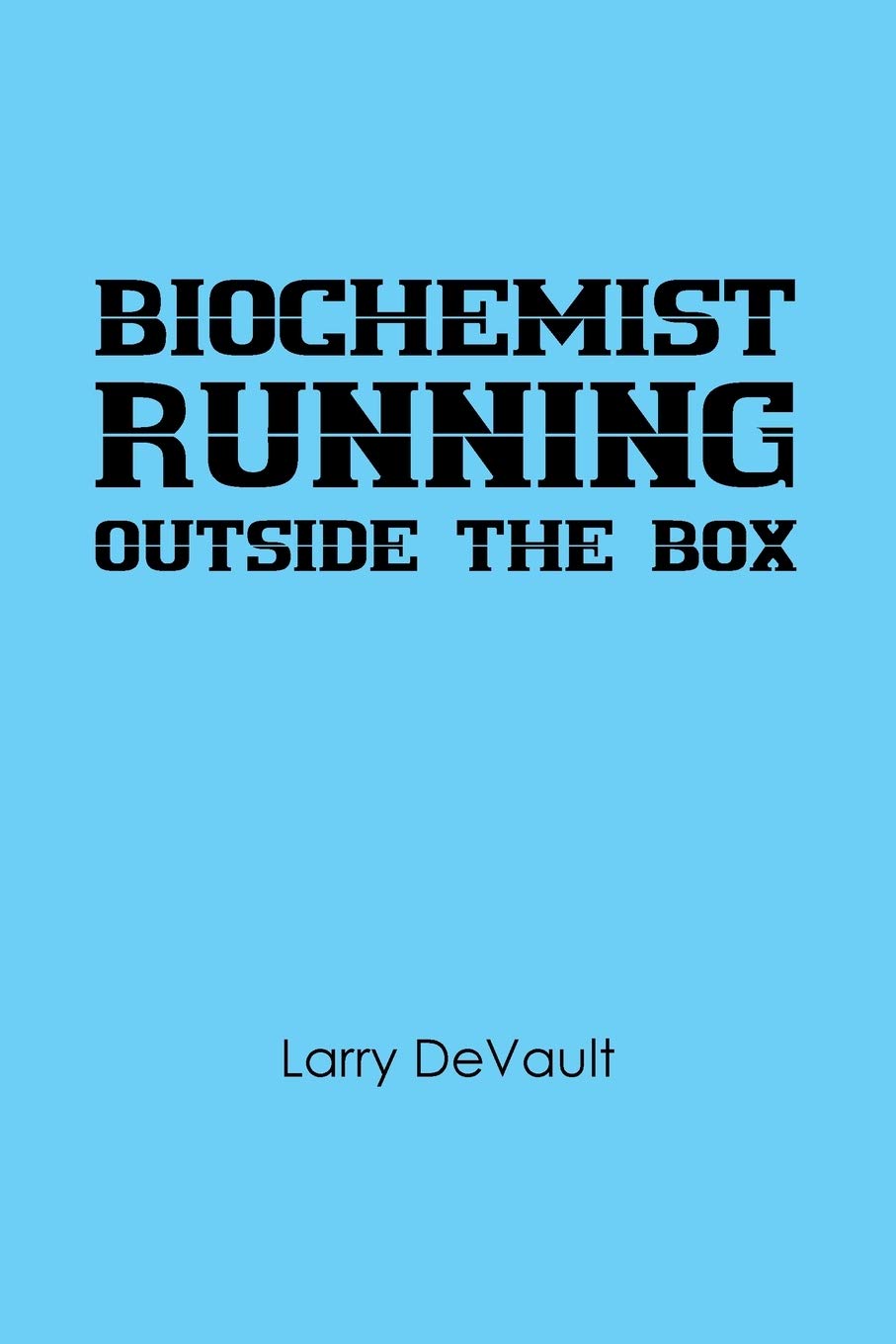 Larry DeVaultBiochemist Running Outside the Box