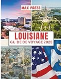 Louisiane Guide de voyage 2025: Temps de visite, lieux incontournables, Meilleurs hébergements, règles et réglementations à suivre et meilleurs restaurants du pays