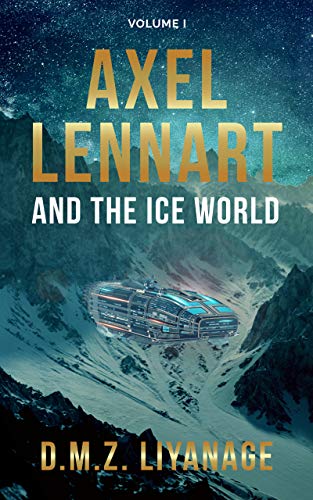 Axel Lennart and the Ice World by [D.M.Z. Liyanage]