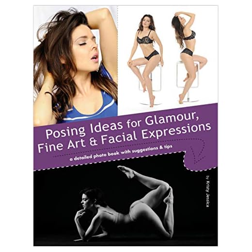 Posing Ideas for Glamour, Fine Art and Facial Expressions: A Detailed Photo Book with Suggestions and Tips (English Edition)