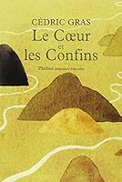 LE COEUR ET LES CONFINS (LITT FRANCAISE) (French Edition) 2752909896 Book Cover