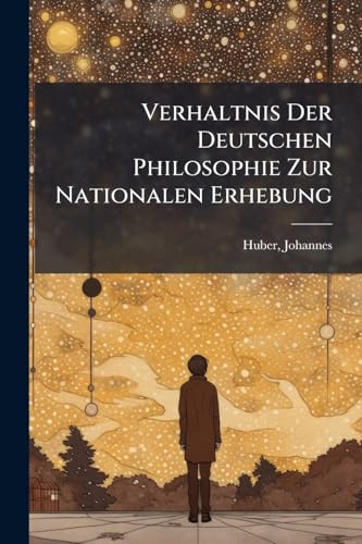 Verhaltnis Der Deutschen Philosophie Zur Nationalen Erhebung (German Edition)