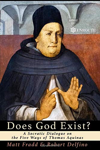 Does God Exist?: A Socratic Dialogue on the Five Ways of Thomas Aquinas