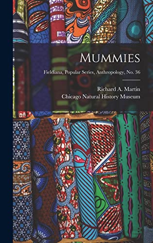 Mummies; Fieldiana, Popular Series, Anthropology, no. 36