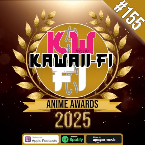 KFR 155: The 2025 Anime Awards!