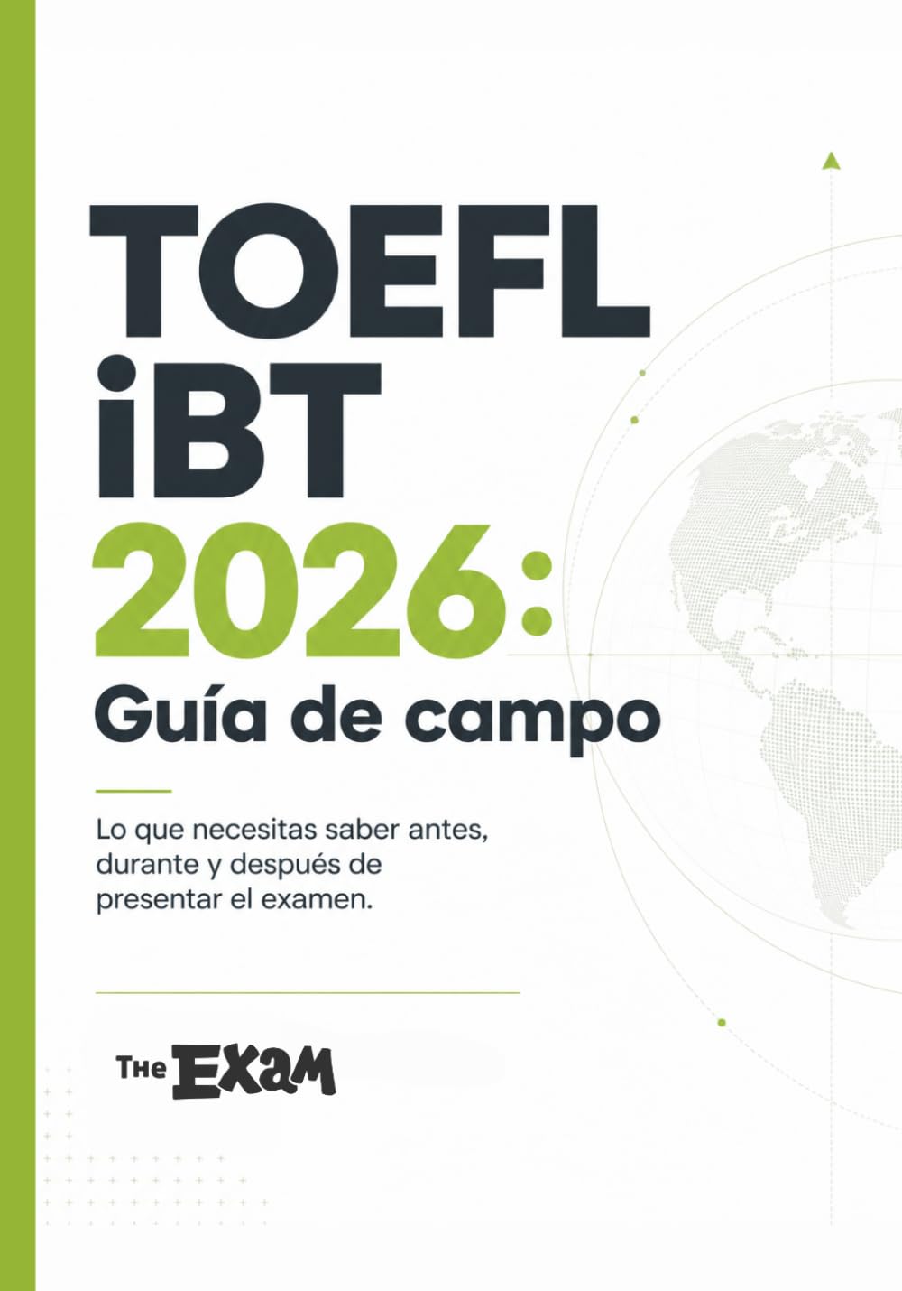 The Exam Guía de Campo: TOEFL iBT 2026