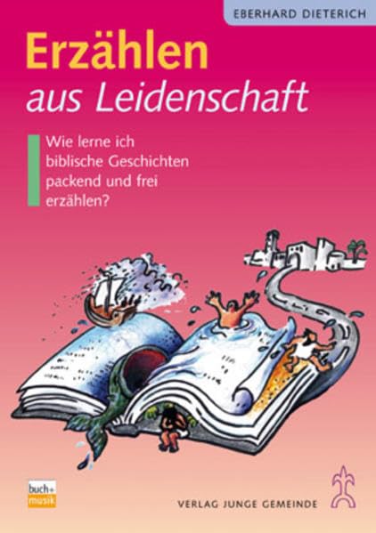 Erzählen aus Leidenschaft: Wie lerne ich biblische Geschichten packend und frei erzählen? (Kinder - Gottesdienst - Gemeinde)