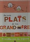  Les petits plats de ma grand mere 18 recettes pour les enfants
