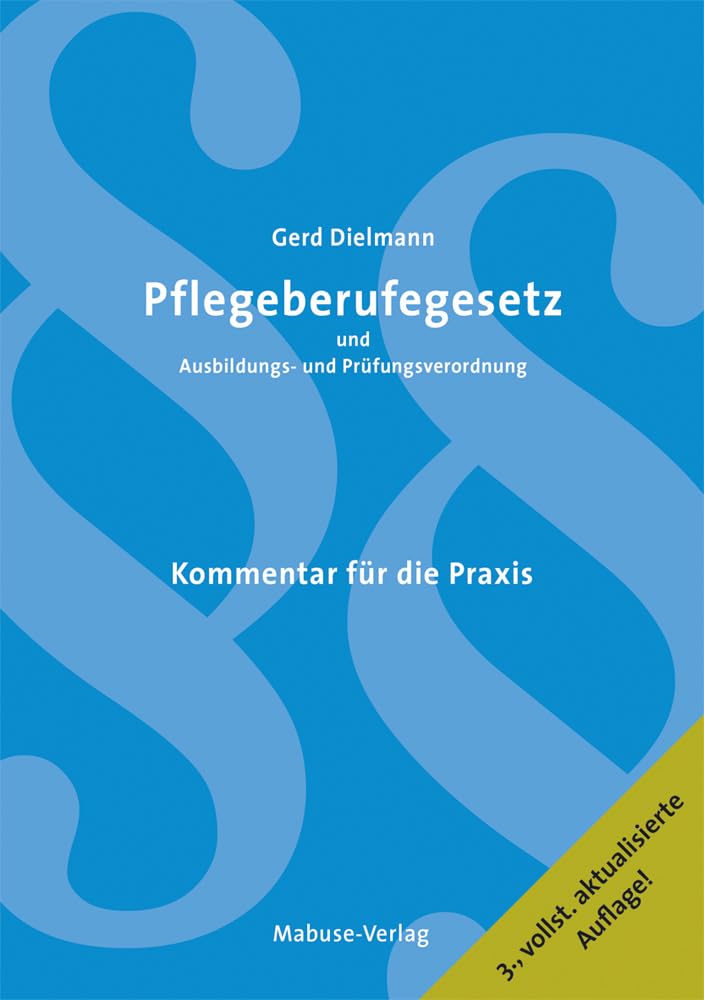 Pflegeberufegesetz und Ausbildungs- und Prüfungsverordnung. Kommentar für die Praxis: Kommentar für die Praxis / Unter Mitarbeit von Annette Malottke (3., vollständig aktualisierte Auflage 2025)
