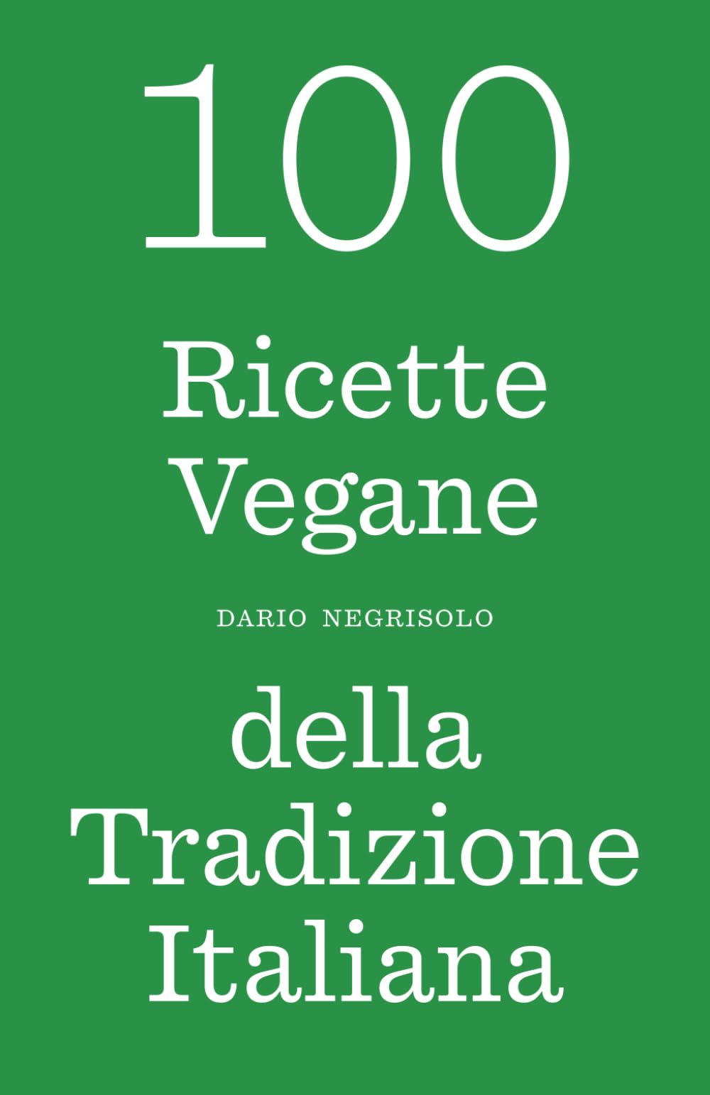 100 Ricette Vegane della Tradizione Italiana