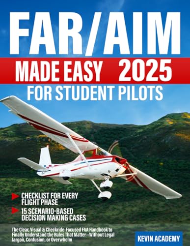 FAR/AIM 2025 Made Easy for Student Pilots: The Clear, Visual & Checkride-Focused FAA Handbook to...