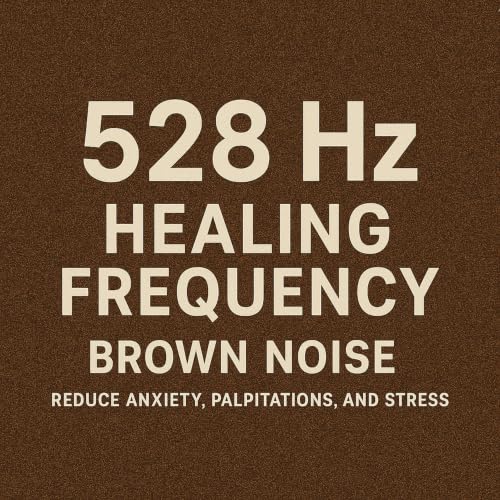 528 Hz Healing Frequency + Brown Noise | Reduce Anxiety, Palpitations, and Stress