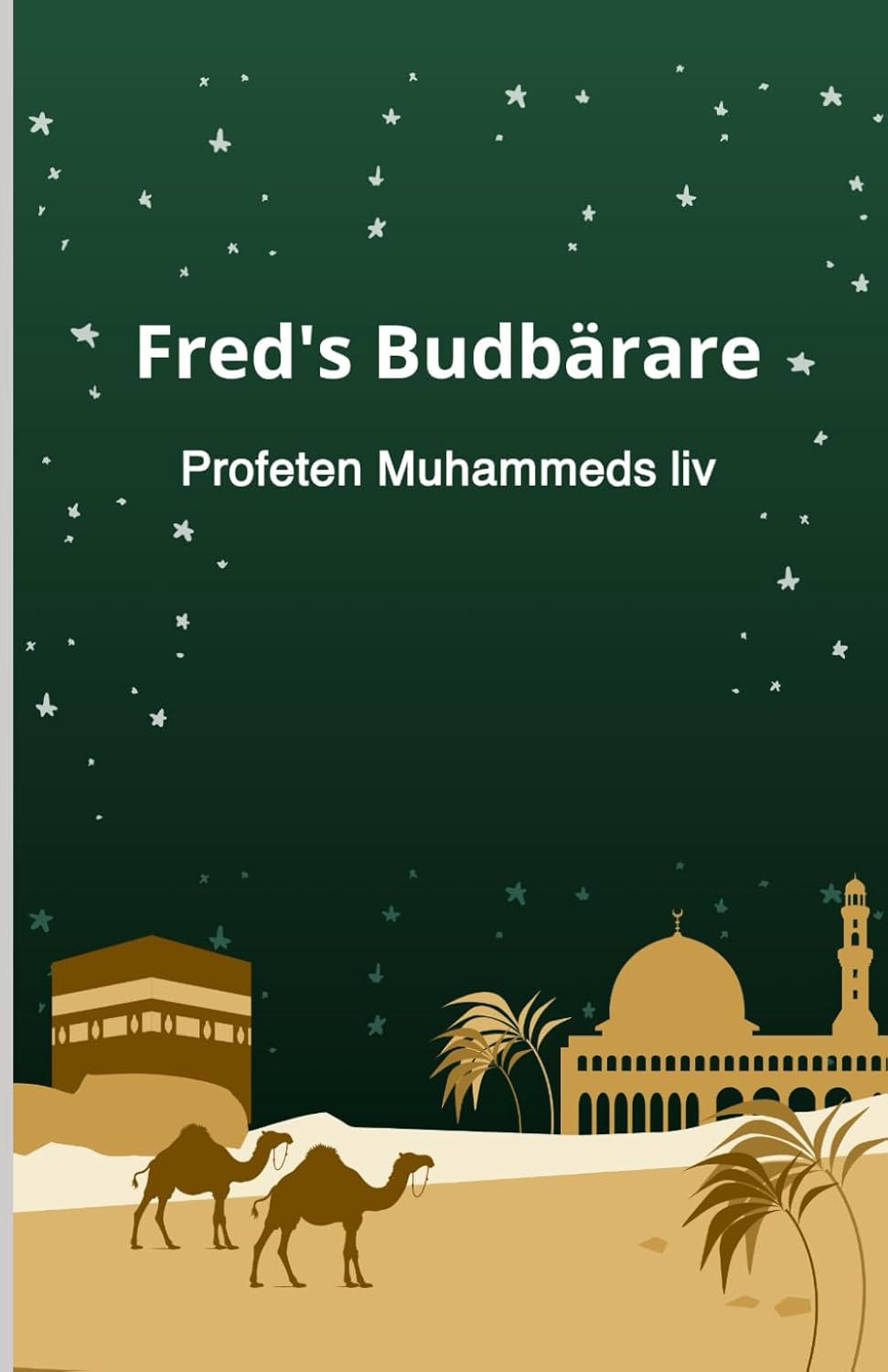 Fred's Budbärare: Profeten Muhammeds liv