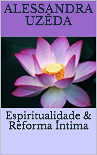 Espiritualidade & Reforma Íntima (Coleção REFLETIR Livro 1)