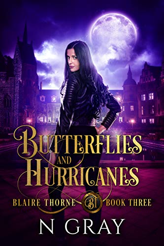 Butterflies and Hurricanes: A Dark Urban Fantasy (Blaire Thorne Book 3) by [N Gray]