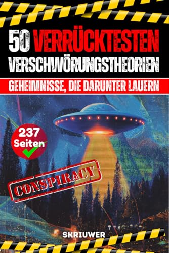 Die 50 verrücktesten Verschwörungstheorien: Geheimnisse, die darunter lauern