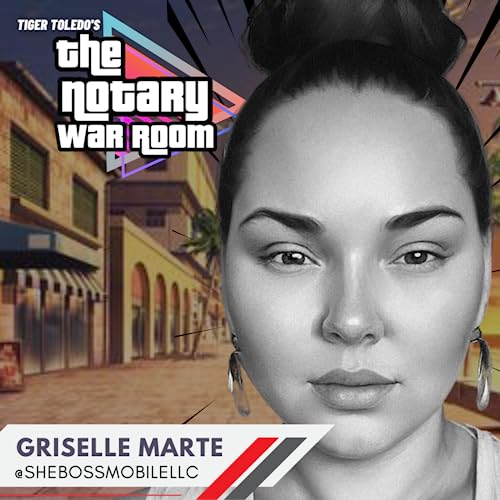 Episode 27: The Notary War Room Show | Guest: Griselle (SheBoss) Marte