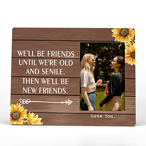 FONDCANYON Well Be Old Friends Until Were Old Sunflower Picture Photo FrameBestie Bff Best Friend Picture FramesBest Friend Friendship Birthday Gift for Women Girls 4×6 Inch Photo
