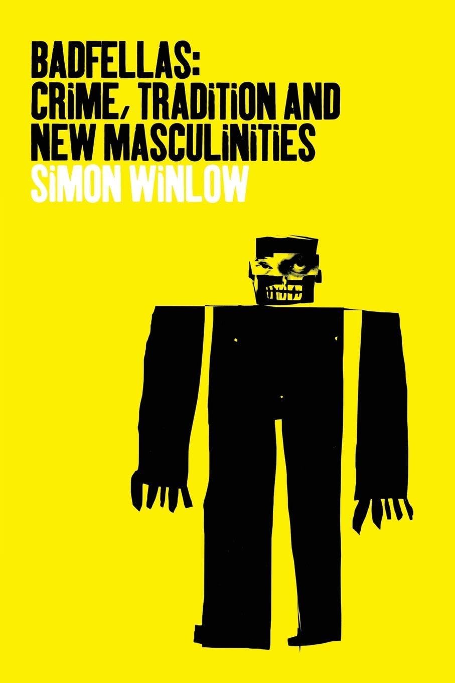Badfellas: Crime, Tradition and New Masculinities