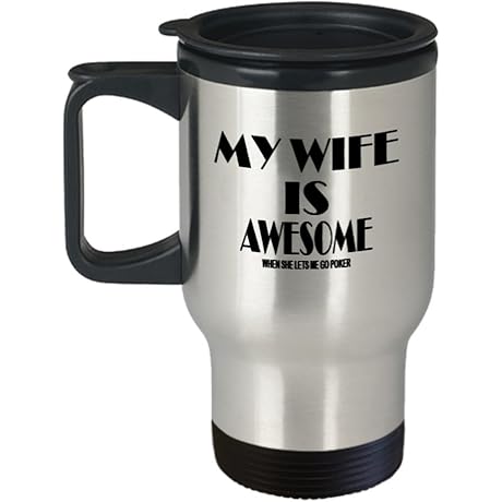 My Wife is Awesome Insulated Travel Mug - Best Funny Poker Gift