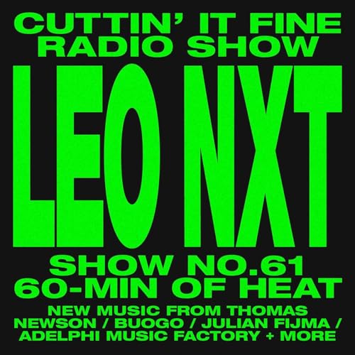 Page de couverture de Cuttin'It Fine Radio Show Episode 61 Leo NXT