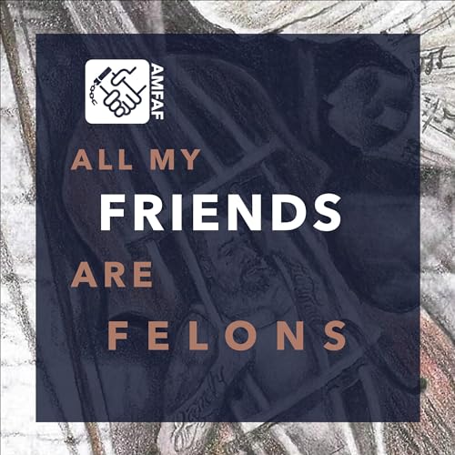 All My Friends Are Felons by Mark Hugentobler episode artwork