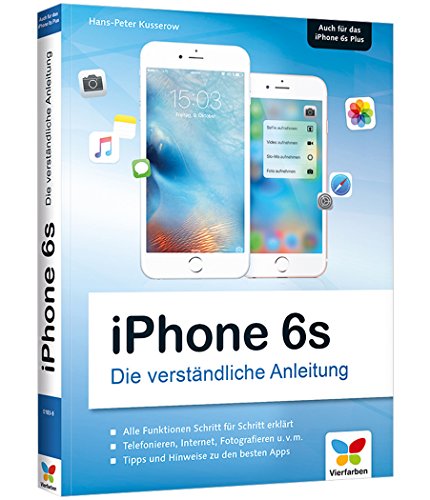iPhone 6s: Die verständliche Anleitung zum iPhone 6s und 6s Plus – aktuell zu iOS 9 iPhone 6s: Die verständliche Anleitung zum iPhone 6s und 6s Plus – aktuell zu iOS 9