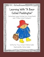 Learning with "A Bear Called Paddington": Instructional Lesson Activities from Michael Bond's book 1507655908 Book Cover