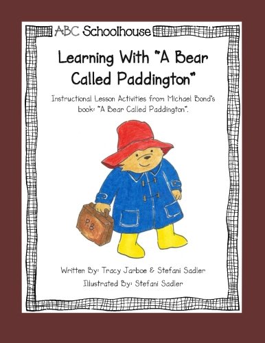 CREATESPACE Learning with "A Bear Called Paddington": Instructional Lesson Activities from Michael Bond's book