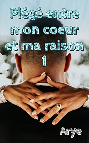 Piege Entre Mon Coeur Et Ma Raison 1 Ebook Kellys Arye Amazon Fr Boutique Kindle