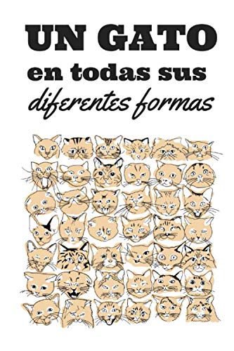 Un Gato En Todas Sus Diferentes Formas! Este cuaderno es perfecto para todos los amantes de los gatos apasionados de los gatos, gatitos o mascotas